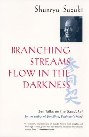 Branching Streams Flow in the Darkness: Zen Talks on the Sandokai image number 0