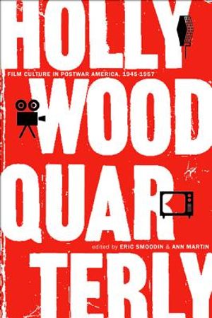 Hollywood Quarterly: Film Culture in Postwar America, 1945-1957 image number 0