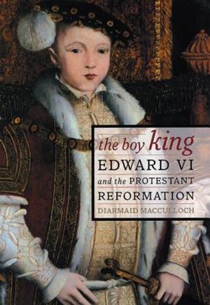 The Boy King: Edward VI and the Protestant Reformation image number 0