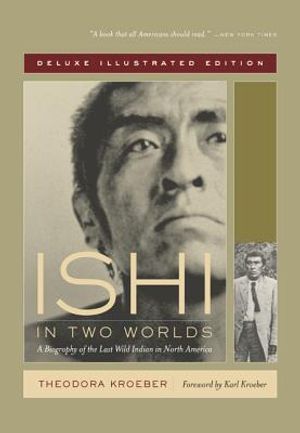 Ishi in Two Worlds: A Biography of the Last Wild Indian in North America image number 0