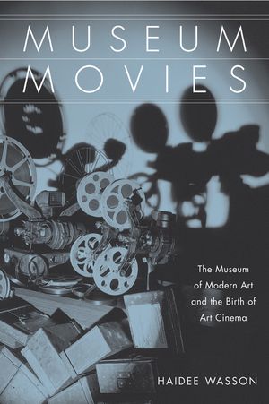 Museum Movies: The Museum of Modern Art and the Birth of Art Cinema image number 0