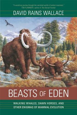 Beasts of Eden: Walking Whales, Dawn Horses, and Other Enigmas of Mammal Evolution image number 0