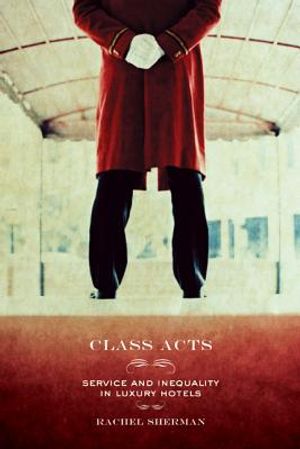 Class Acts: Service and Inequality in Luxury Hotels image number 0
