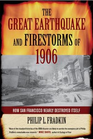 The Great Earthquake and Firestorms of 1906: How San Francisco Nearly Destroyed Itself image number 0