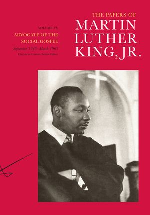 The Papers of Martin Luther King, Jr., Volume VI, 6: Advocate of the Social Gospel, September 1948-March 1963 image number 0