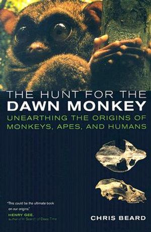 The Hunt for the Dawn Monkey: Unearthing the Origins of Monkeys, Apes, and Humans image number 0