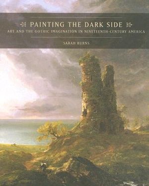 Painting the Dark Side: Art and the Gothic Imagination in Nineteenth-Century America image number 0