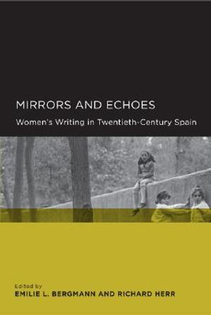 Mirrors and Echoes: Women's Writing in Twentieth-Century Spain image number 0