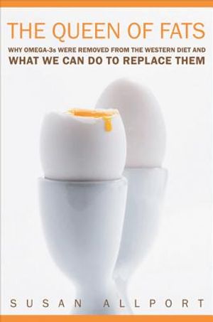 The Queen of Fats, 15: Why Omega-3s Were Removed from the Western Diet and What We Can Do to Replace Them image number 0