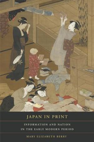 Japan in Print, 12: Information and Nation in the Early Modern Period image number 0