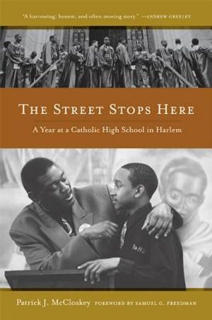 The Street Stops Here: A Year at a Catholic High School in Harlem image number 0