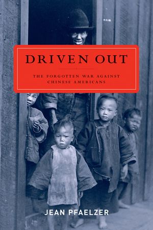 Driven Out: The Forgotten War Against Chinese Americans image number 0
