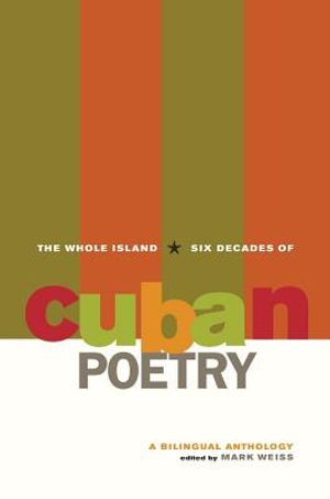 The Whole Island: Six Decades of Cuban Poetry: A Bilingual Anthology image number 0