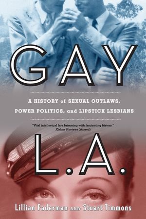 Gay L.A.: A History of Sexual Outlaws, Power Politics, and Lipstick Lesbians image number 0