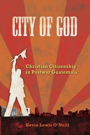 City of God, 7: Christian Citizenship in Postwar Guatemala image number 0
