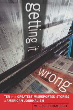 Getting It Wrong: Ten of the Greatest Misreported Stories in American Journalism image number 0