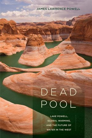 Dead Pool: Lake Powell, Global Warming, and the Future of Water in the West image number 0