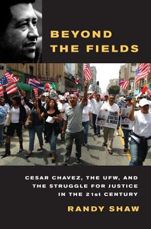 Beyond the Fields: Cesar Chavez, the UFW, and the Struggle for Justice in the 21st Century image number 0