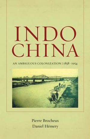 Indochina, 2: An Ambiguous Colonization, 1858-1954 image number 0