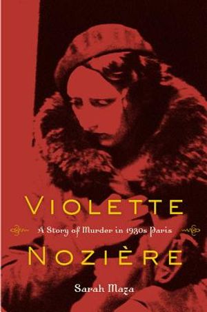 Violette Noziere: A Story of Murder in 1930s Paris image number 0