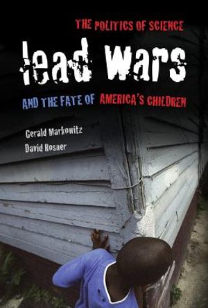 Lead Wars: The Politics of Science and the Fate of America's Children image number 0