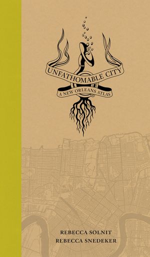 Unfathomable City: A New Orleans Atlas image number 0