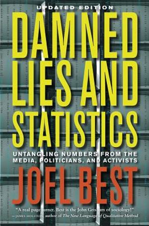 Damned Lies and Statistics: Untangling Numbers from the Media, Politicians, and Activists image number 0