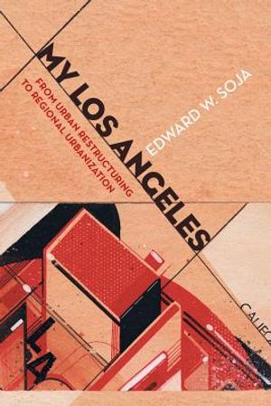 My Los Angeles: From Urban Restructuring to Regional Urbanization image number 0