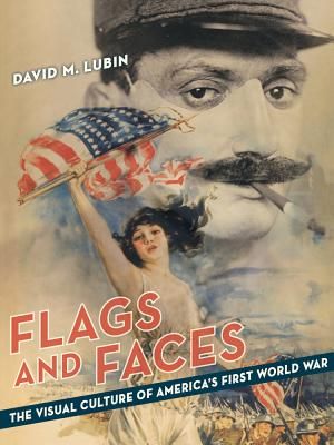 Flags and Faces: The Visual Culture of America's First World War image number 0