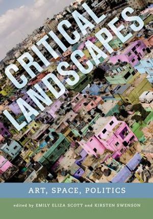 Critical Landscapes: Art, Space, Politics image number 0
