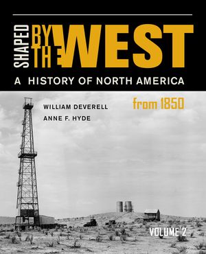 Shaped by the West, Volume 2: A History of North America from 1850 image number 0