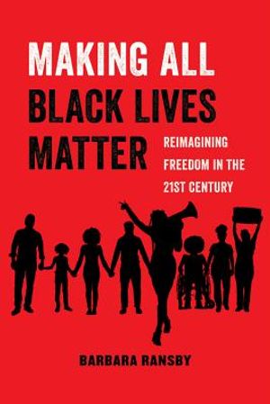 Making All Black Lives Matter, 6: Reimagining Freedom in the Twenty-First Century image number 0