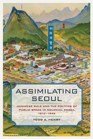 Assimilating Seoul, 12: Japanese Rule and the Politics of Public Space in Colonial Korea, 1910-1945 image number 0