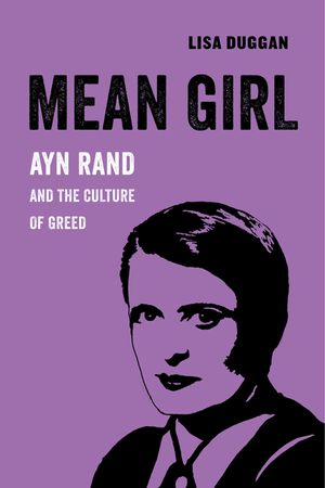 Mean Girl, 8: Ayn Rand and the Culture of Greed image number 0