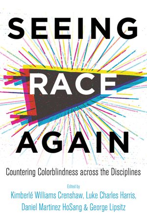Seeing Race Again: Countering Colorblindness Across the Disciplines image number 0