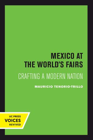 Mexico at the World's Fairs, 35: Crafting a Modern Nation image number 0