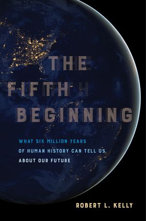 The Fifth Beginning: What Six Million Years of Human History Can Tell Us about Our Future image number 0