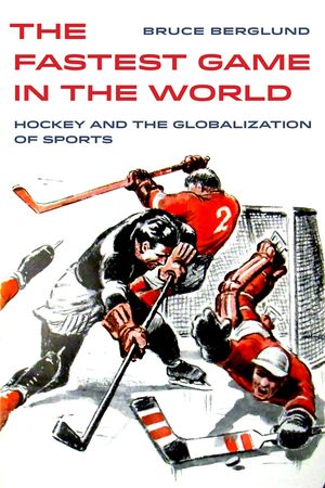 The Fastest Game in the World, 6: Hockey and the Globalization of Sports image number 0
