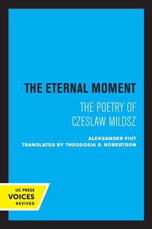 The Eternal Moment: The Poetry of Czeslaw Milosz image number 0