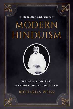 The Emergence of Modern Hinduism: Religion on the Margins of Colonialism image number 0