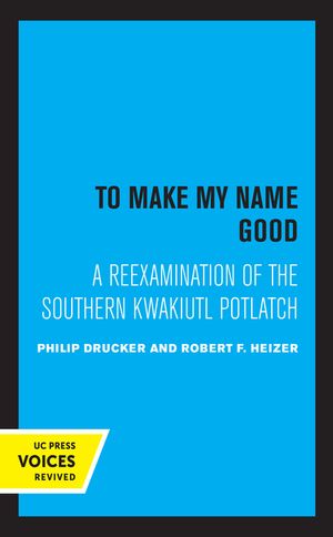 To Make My Name Good: A Reexamination of the Southern Kwakiutl Potlatch image number 0
