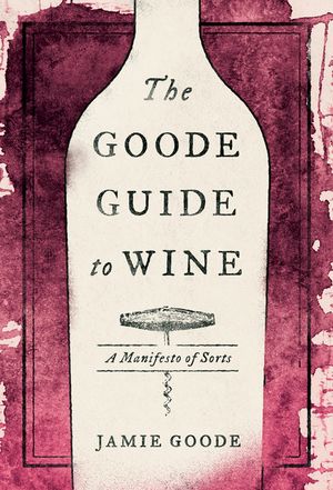 The Goode Guide to Wine: A Manifesto of Sorts image number 0