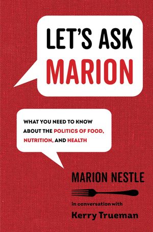 Let's Ask Marion, 74: What You Need to Know about the Politics of Food, Nutrition, and Health image number 0