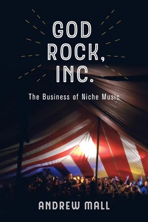 God Rock, Inc.: The Business of Niche Music image number 0