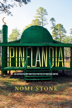 Pinelandia: An Anthropology and Field Poetics of War and Empirevolume 8 image number 0
