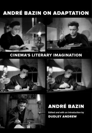 Andre Bazin on Adaptation: Cinema's Literary Imagination image number 0