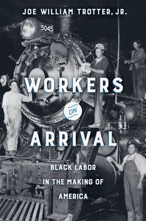 Workers on Arrival: Black Labor in the Making of America image number 0
