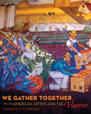 We Gather Together: American Artists and the Harvest image number 0