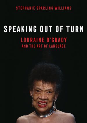 Speaking Out of Turn: Lorraine O'Grady and the Art of Language image number 0