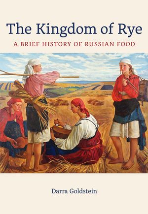 The Kingdom of Rye, 77: A Brief History of Russian Food image number 0